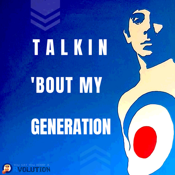Talkin 'Bout My Generation