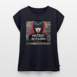 Passion NOT Fashion. Women’s T-Shirt with rolled up sleeves - navy