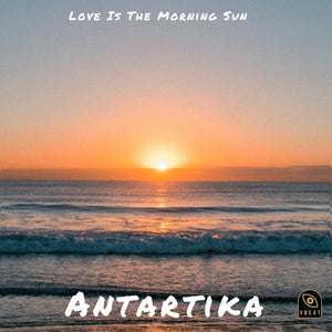 Antartika - Love Is the Morning Sun