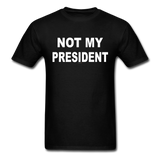 Not My President - Unisex Classic T-Shirt - black