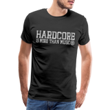 HARDCORE IS MORE THAN MUSIC Official Men’s T-Shirt - black