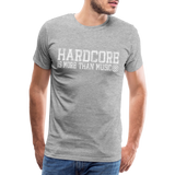 HARDCORE IS MORE THAN MUSIC Official Men’s T-Shirt - heather grey