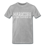 HARDCORE IS MORE THAN MUSIC Official Men’s T-Shirt - heather grey